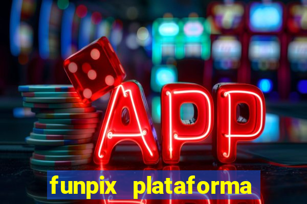 funpix plataforma de jogos